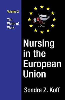 Nursing in the European Union: The World of Work by Sondra Z. Koff (English) Pap