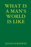 David Goodwin | What IS A Man's World IS Like | Taschenbuch | Englisch (2018)