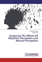 Analyzing The Effects Of Rhythmic Perception And Musical Perception Berkan Ural