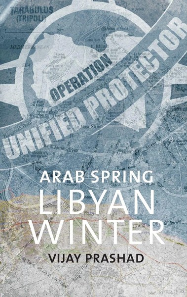 Arab Spring, Libyan Winter | Vijay Prashad | Taschenbuch | Englisch | 2012-image