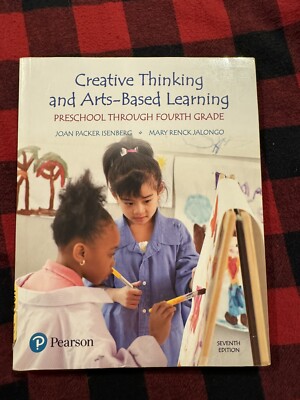 Creative Thinking and Arts-Based Learning : Preschool Through Fourth Grade by...