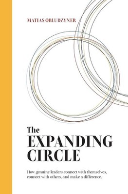 The Expanding Circle: How Genuine Leaders Connect with Themselves, Connect with