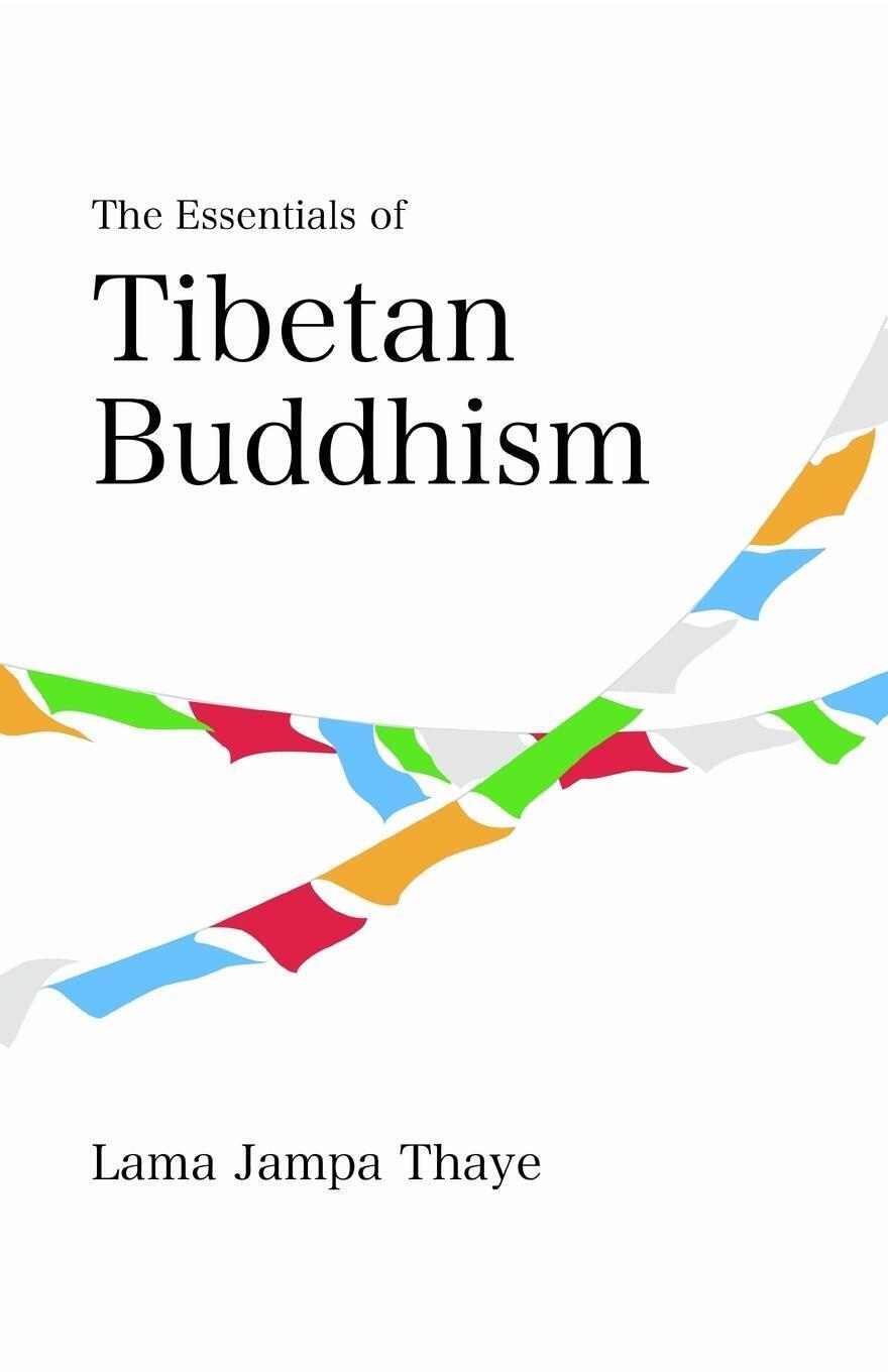 Thumbnail - The Essentials Of Tibetan Buddhism Jampa Thaye Taschenbuch Dechen