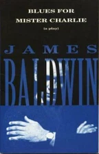 Blues for Mister Charlie: A Play - Paperback By Baldwin, James - GOOD
