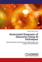 Automated Diagnosis Of Glaucoma Using AI Techniques Ahmed Salah Ghorab