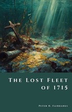 Peter H Fairbanks The Lost Fleet of 1715 (Paperback) Shadow Vault (UK IMPORT)