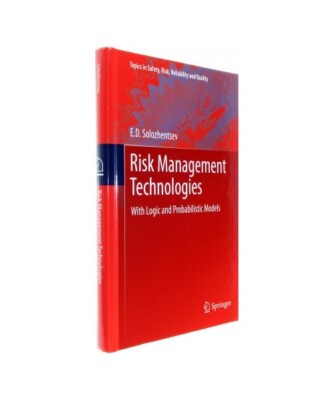 Risk Management Technologies: With Logic and Probabilistic Models, E. D. Solozhe