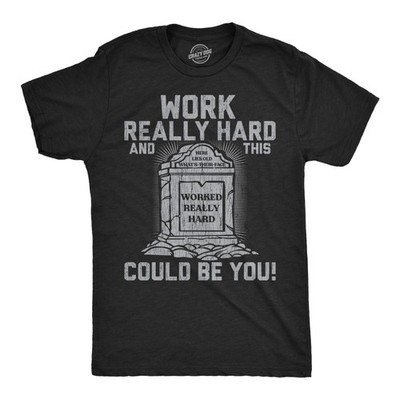 Mens Funny T Shirts Work Really Hard and This Could Be You Sarcastic Grave