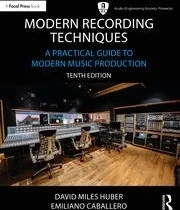 Modern Recording Techniques - 10th Edition - A Practical Guide to Modern Musi...