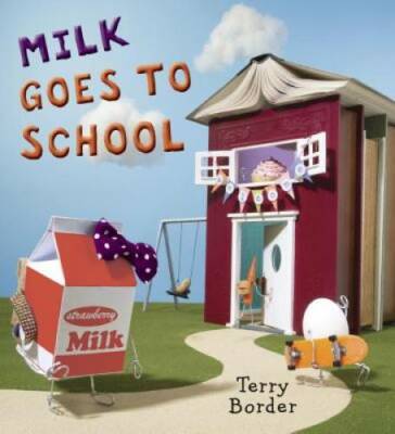 Milk Goes to School - Hardcover By Border, Terry - GOOD