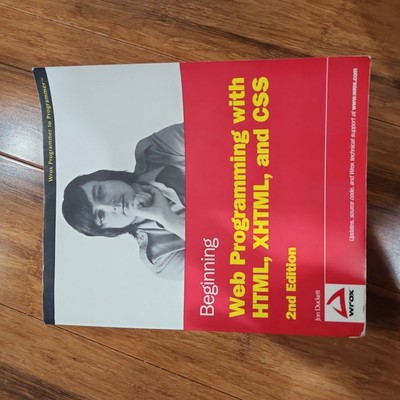 Beginning Web Programming with HTML, XHTML, and CSS by Jon Duckett (2008, Trade