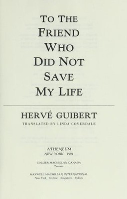 To the friend who did not save my Life Board Books Herve Guibert