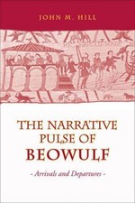 Narrative Pulse of Beowulf : Arrivals and Departures, Paperback by Hill, John...