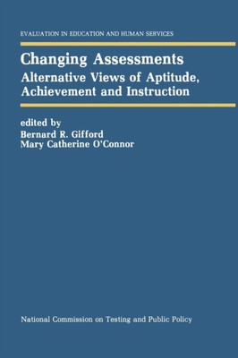 Gifford - Changing Assessments   Alternative Views of Aptitude Achiev - X555z