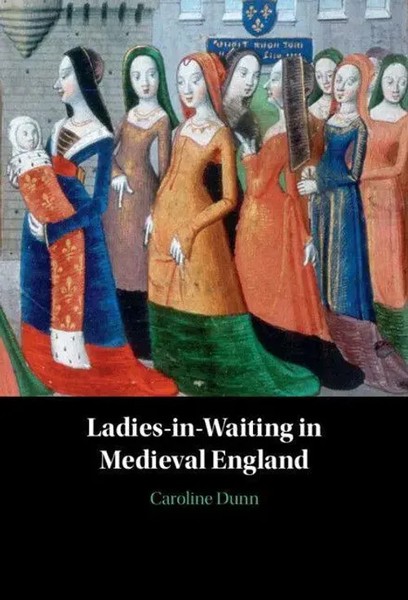Caroline Dunn | Ladies-In-Waiting In Medieval England | Buch | Englisch (2025)-image