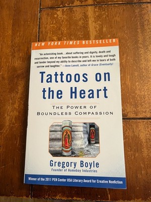 Tattoos on the Heart : The Power of Boundless Compassion by Gregory Boyle (2011,