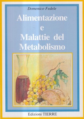 Alimentazione E Malattie Del Metabolismo - Fedele - Tierre - 1° edizione - 1999