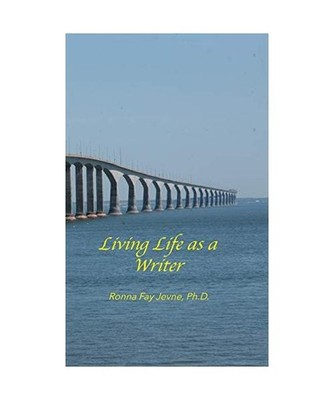 Living Life as a Writer, Ph. D. Ronna Fay Jevne