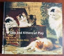 Cats and Kittens at Play: The Art of Henriette Ronner-Knip 1821-1909