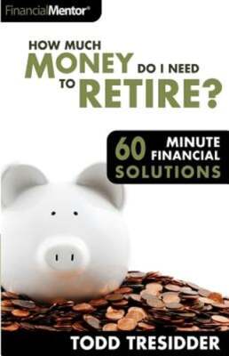 How Much Money Do I Need to Retire? by Todd R Tresidder: Used