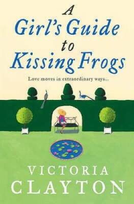 A Girl's guide to Kissing Frogs - Paperback By Victoria Clayton - ACCEPTABLE