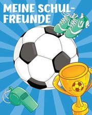 Meine Schulfreunde: Fussball Freundebuch für Buch Independently published