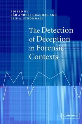 The Detection of Deception in Forensic Contexts by PÃ¤r Anders Granhag PAPERBACK