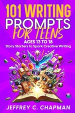 101 Writing Prompts for Teens: Story Starters to Spark Creative Writing - fo...