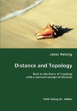 Distance and Topology : Back to the Roots of Topology With a General Concept ...