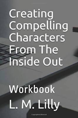Creating Compelling Characters From The Inside Out: Workbook (Writin - VERY GOOD