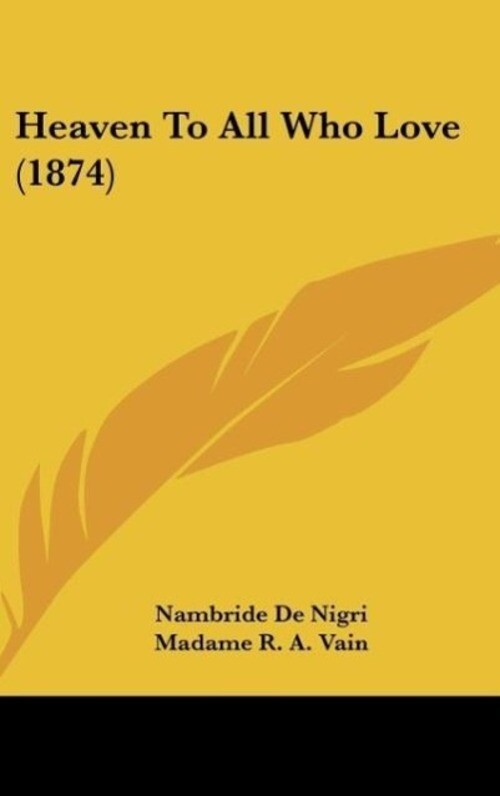 Nambride De Nigri | Heaven To All Who Love (1874) | Buch | Englisch