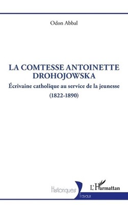 La comtesse Antoinette Drohojowska: ?crivaine catholique au service de la jeunes