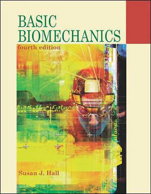 Basic Biomechanics: With Dynamic Human Cd-ROM by Hall PhD, Susan