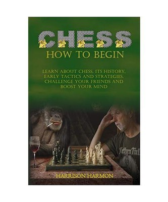 Chess: Learn about Chess, Its History, Early Tactics, and Strategies. Challenge 
