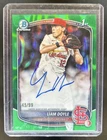 2025 Bowman Draft Liam Doyle Chrome Auto Green Lava Refractor 1st #/99 Cardinals