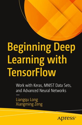 Beginning Deep Learning with Tensorflow | Liangqu Long (u. a.) | Englisch | Buch