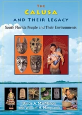 The Calusa and Their Legacy: South Florida People and Their Environments (Native
