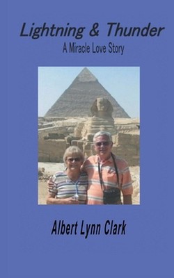 Lightning and Thunder: A Miracle Love Story by Albert Lynn Clark Paperback Book