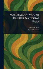 Mammals of Mount Rainier National Park by Merlin K. Potts Hardcover Book