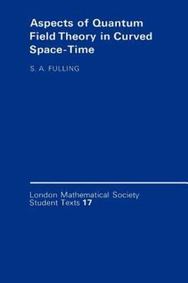 Aspects of Quantum Field Theory in Curved Spacetime, Paperback by Fulling, St...