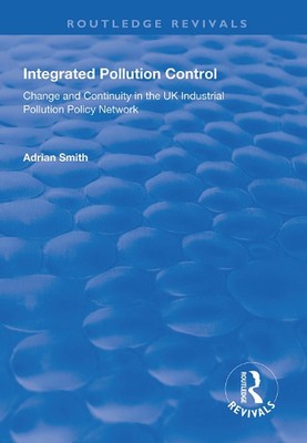 Integrated Pollution Control: Change and Continuity in the UK Industrial Polluti