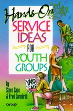 Hands-On Service Ideas for Youth Groups - Paperback By Case, Steve - GOOD