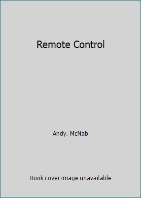 Remote Control by Andy. McNab