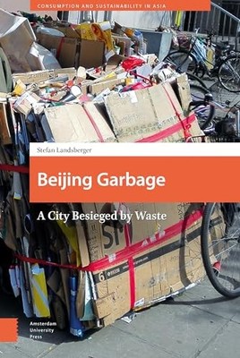 Beijing Garbage: A City Besieged by Waste by Stefan Landsberger NEW