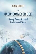 The Magic Conveyor Belt: Supply Chain..., Sheffi, Yossi