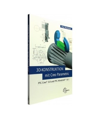 3D-Konstruktion mit Creo Parametric: PTC Creo 3.0 und PTC Windchill 10.1: PTC Cr