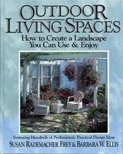 Outdoor Living Spaces: How to Create a Landscape You Can Use & Enjoy/Featuri...