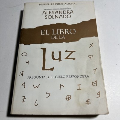 El Libro de la Luz: Pregunta, Y El Cielo Responderá by Solnado, Alexandra Good