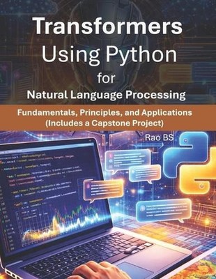 Transformers Using Python for Natural Language Processing: Fundamentals, Princip