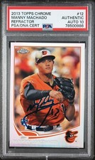 Manny Machado Signed 2013 Topps Chrome Refractor Rookie #12 PSA/DNA GEM MINT 10